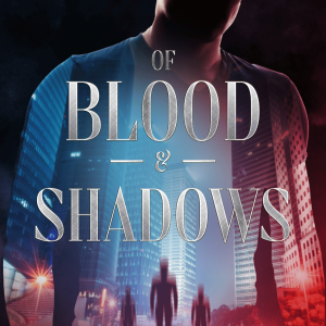 Of Blood & Shadows